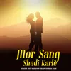 About Mor Sang Shadi Karle Song